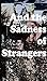 And the Sadness of Strangers