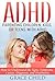 ADHD: Parenting a Child or ...