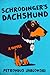Schrodinger's Dachshund: A Novel of Espionage, Astounding Science, and Wiener Dogs