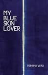 My Blue Skin Lover My Blue Skin Lover