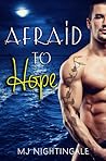 Afraid to Hope by M.J. Nightingale