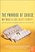 The Paradox Of Choice: Why More Is Less