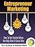 Entrepreneur Marketing: How To Get Started When You Only Have A Great Idea