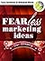 FEARless Marketing Ideas For Women: The Down and Dirty Details of How To Have Amazing Marketing While Scared Out of Your Mind