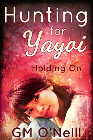 Holding on (Hunting For Yayoi #1)
