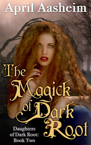 The Magick of Dark Root (Daughters of Dark Root, #2)