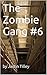 The Zombie Gang #6