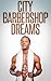 City Barbershop Dreams, Vol. 4: Three More Hot Gay Stories (The Best Black Men Erotica)