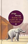 Komm, ich erzähl dir eine Geschichte by Jorge Bucay