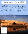 How to Photograph the Amber Fort & Jaipur, India How to Photograph the Amber Fort & Jaipur, India