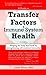 A Guide to Transfer Factors and Immune System Health: 2nd edition, Helping the body heal itself by strengthening cell-mediated immunity