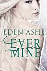 Ever Mine by Eden Ashe