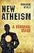 New Atheism: A Survival Guide