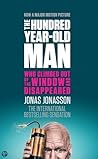 The Hundred-Year-Old Man Who Climbed Out of the Window and Di... by Jonas Jonasson