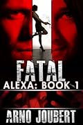 Alexa : Book 1: Fatal