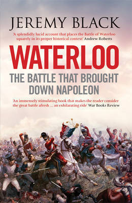 Waterloo: The Battle That Brought Down Napoleon (Paperback)