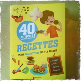 40 recettes pour marmitons à 7 à 11 ans