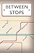 Between Stops: Anthology
