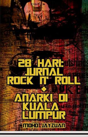 28 Hari: Jurnal Rock N’ Roll + Anarki Di Kuala Lumpur