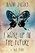 I Woke Up in the Future by Naomi  Jacobs