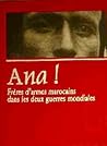 Ana ! - Frêres d'armes marocains dans les deux guerres mondiales by Jean-Pierre Riéra
