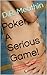 Poker, A Serious Game!