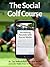 The Social Golf Course: Increasing Rounds with Social Media