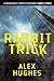 Rabbit Trick by Alex  Hughes