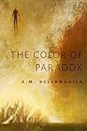 The Color of Paradox by A.M. Dellamonica The Color of Paradox by A.M. Dellamonica