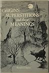 Origins: Superstitions and Their Meanings