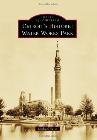 Detroit's Historic Water Works Park (Images of America: Michigan)