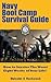 United States Navy Boot Camp - The Complete Survival Guide for The Worst Eight Weeks of Your Life! (Joining the Navy! A collection for those looking to ... and leave the Navy with honor! Book 1)