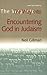 The Way Into Encountering God In Judaism by Neil Gillman The Way Into Encountering God In Judaism by Neil Gillman