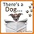 There's a Dog... (Animal Rh...