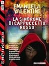 La sindrome di Cappuccetto Rosso by Emanuela Valentini
