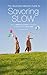 The Abundant Mama's Guide to Savoring Slow: Simplify, Embrace the Chaos and Find an Abundance of Time at Home