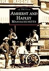 Amherst and Hadley (Images of America: Massachusetts)