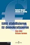 EURO stabilisieren EU demokratisieren: Aus den Krisen lernen