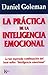 LA PRÁCTICA DE LA INTELIGENCIA EMOCIONAL (Spanish Edition)