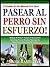 SALE A PASEAR A SU PERRO: Pare El Tirar Y Tirar Y 5 Simples Técnicas De Entrenamiento Que Hace Maravillas (El Cuidado De Una Mascota Fácil Serie nº 1) (Spanish Edition)