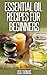 Essential Oil Recipes For Beginners: Essential Oil Recipes For Face Masks, Body Butters, Massage Blends, Bath Blends Plus Much More.