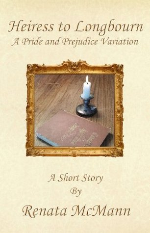 Heiress to Longbourn: A Pride & Prejudice Variation Short Story (Kindle Edition)