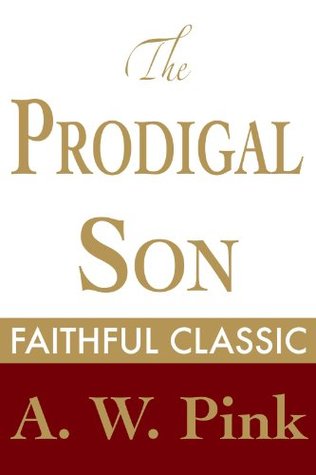 The Prodigal Son (Arthur Pink Collection)