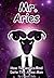 Mr. Aries: How To Seduce And Date The Aries Man