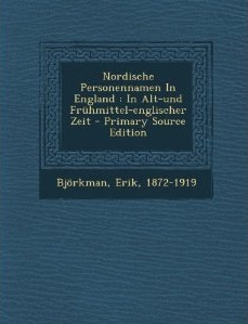 Nordische Personennamen in England in alt- und frühmittel-englischer Zeit: ein Beitrag zur englischen Namenkunde (Unknown Binding)