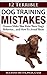 12 Terrible Dog Training Mistakes Owners Make That Ruin Their Dog's Behavior...And How To Avoid Them