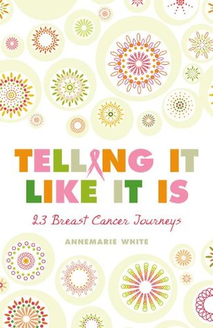 Telling It Like It Is: 23 Breast Cancer Journeys (Kindle Edition)