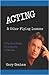 Acting & Other Flying Lessons: A Practical Guide to Film Acting