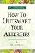 How To Outsmart Your Allergies