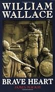 William Wallace: Brave Heart